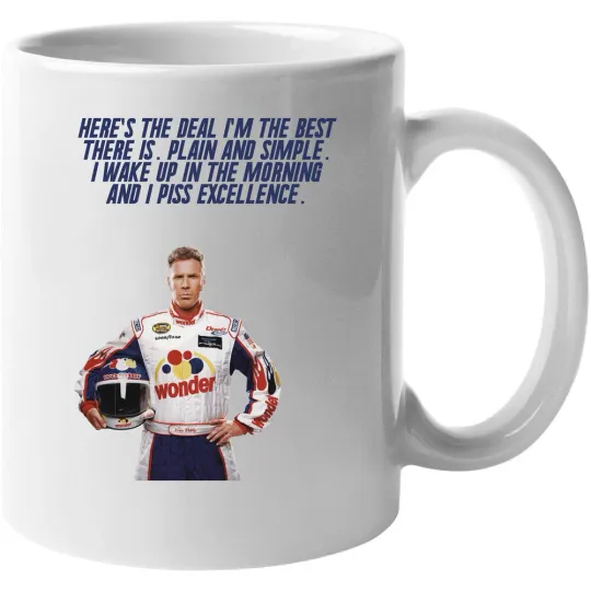 Discover Talladega Nights Ricky Bobby I Wake Up In The Morning And I Piss Excellence Mug