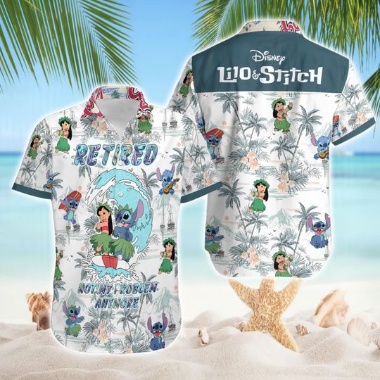 Discover Stitch Retired Not My Problem Hawaiian Shirt, Lilo and Stitch Hawaiian Shirt, Stitch Ohana Shirt, Retirement Shirt, Disneyland Trip Shirt