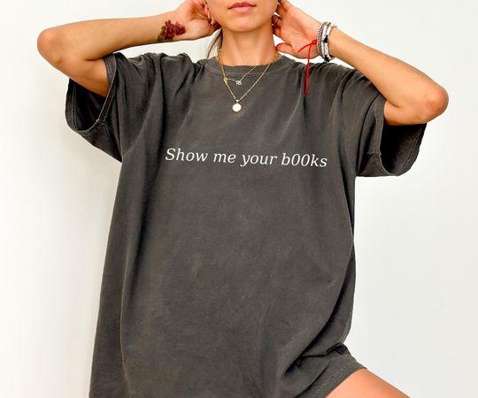 Comfort  Colors Show me your b00ks/books Shirt, Dua Lipa Inspired Women's Tee
