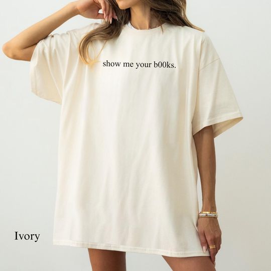 Discover Comfort Colors Show Me Your Books Shirt, Sarcastic Humor Tee, Gift for Her