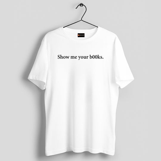 Discover Show Me Your Books B00ks T-Shirt, Funny Bookish shirt