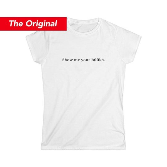 Show me your books (b00ks) shirt, as worn by Dua Lipa -- women's softstyle tee