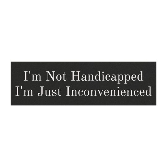 Discover Car Magnet - "I'm Not Handicapped I'm Just Inconvenienced" Black