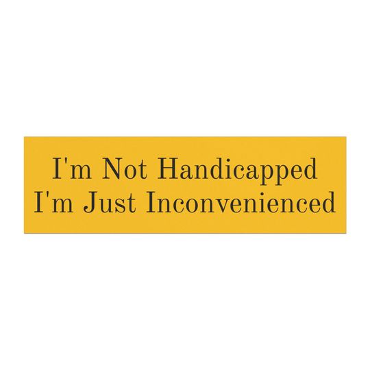 Discover Car Magnet - "I'm Not Handicapped I'm Just Inconvenienced" Yellow