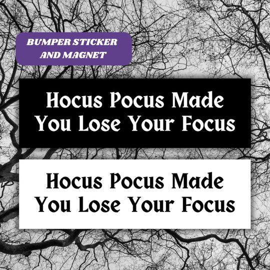Hocus Pocus Made You Lose Your Focus Funny Bumper Sticker Magnet, Halloween Spooky Vinyl Sticker Car Decor Accessory, New Driver Gift Gag
