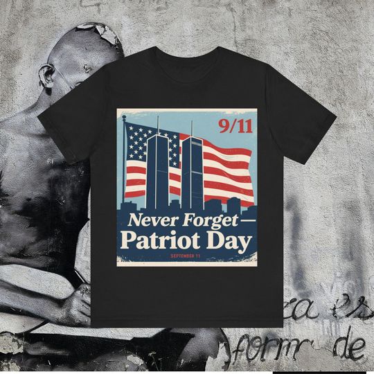 9/11 Memorial Unisex Tee, Never Forget Patriot Day Shirt, Commemorative T-Shirt, American Pride Apparel, September 11 Clothing