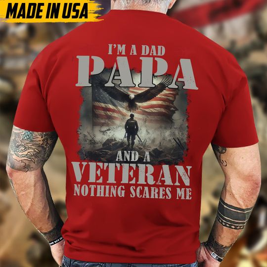 Discover I'm A Dad Papa And A Veteran Nothing Scares Me Shirt, Military Shirts