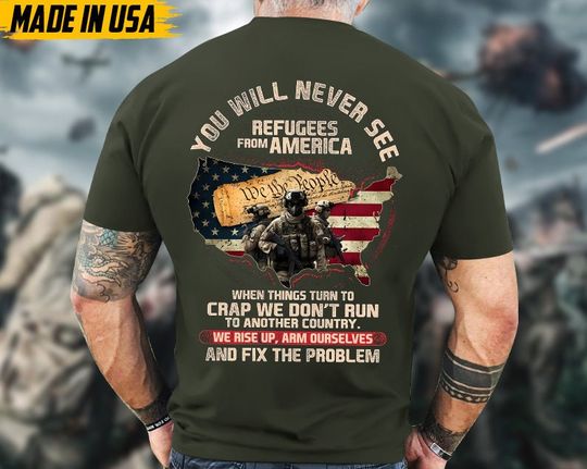 Discover You Will Never See Refugees From America Shirt, Military Shirt