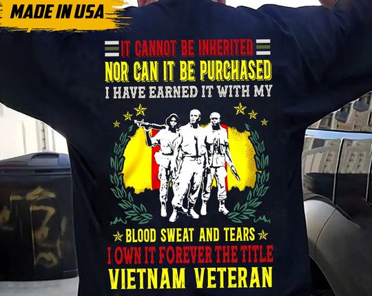 Discover I have earned it with my blood sweat and tears shirt, Vietnam veteran shirt