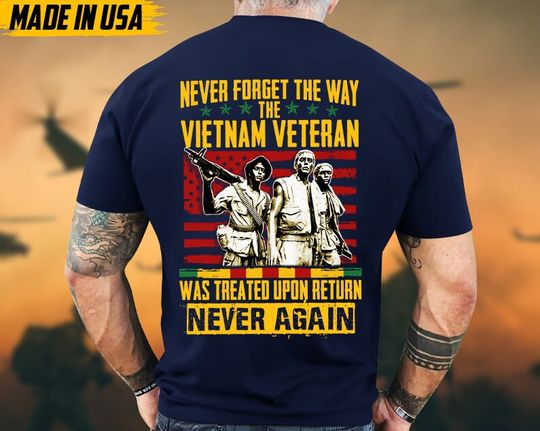 Discover Never Forget The Way The Vietnam Veteran Was Treat Upon Return Never Again Shirt, Vietnam Veteran Gift, US Veteran Shirt, Veteran Day Gift