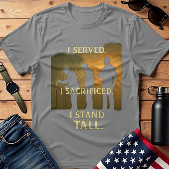 Discover I Served I Sacrificed I Stand Tall Shirt, Military Veterans Shirt, Patriotic Shirt Men, Soldier Tee, Veteran Gift Idea, Father's Day Gift