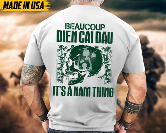 Discover Beacoup Dien Cai Dau, It's A Nam Thing, Vietnam Veteran Shirt, Veteran Military Shirt, Vietnam Veteran Art, Gift For Husband Dad Grandpa