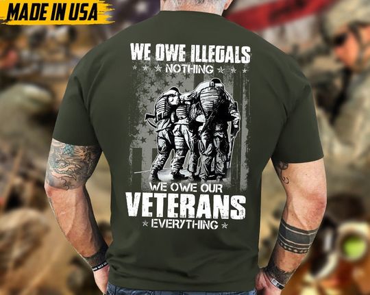 Discover Proudly Served Veteran Shirt, Veteran Day, Gift For Veteran, American Soldier Shirt, We Owe Illegals Nothing, We Own Our Veterans Everything