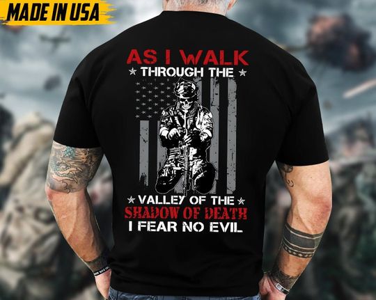 As I Walk Through The Valley Of The Shadow Of Death, I Fear No Evil Veteran Shirt