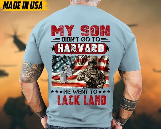 Discover My Son Didn't Go To Harvard, He Went To Lack Land Proud Air Force Dad Shirts