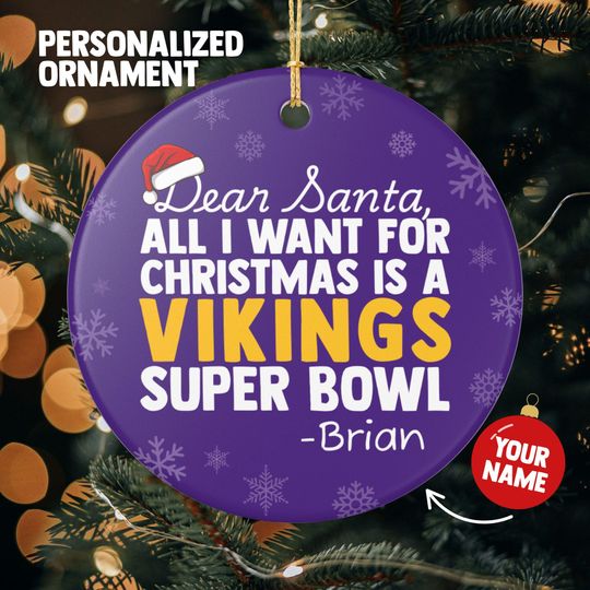 Minnesota Vikings Christmas Ornament Gift for All I Want For Vikings Christmas Gift for Dad Holiday Decoration for Vikings Stocking Stuffer