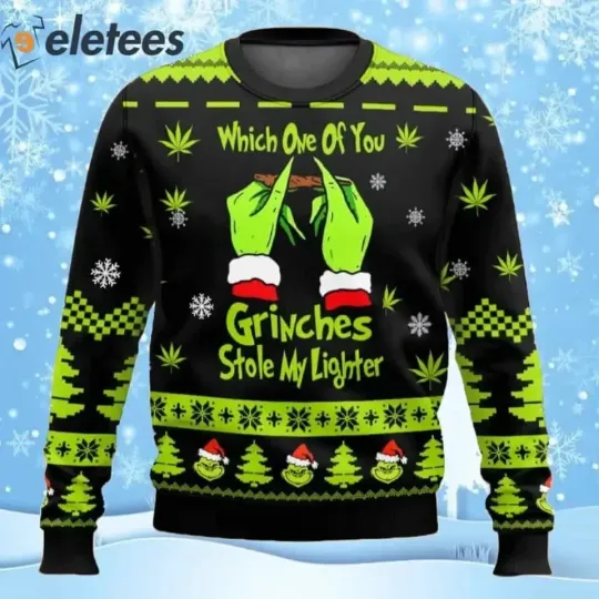 Discover BG Grnch Weed Which One Of You Grnches Stolen My Lighter Ugly Xmas Sweatshirt