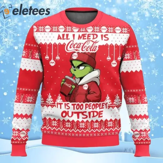 Cocacola Grnch All I Need Is Soda It Is Too Peopley Outside Ugly Christmas Sweat