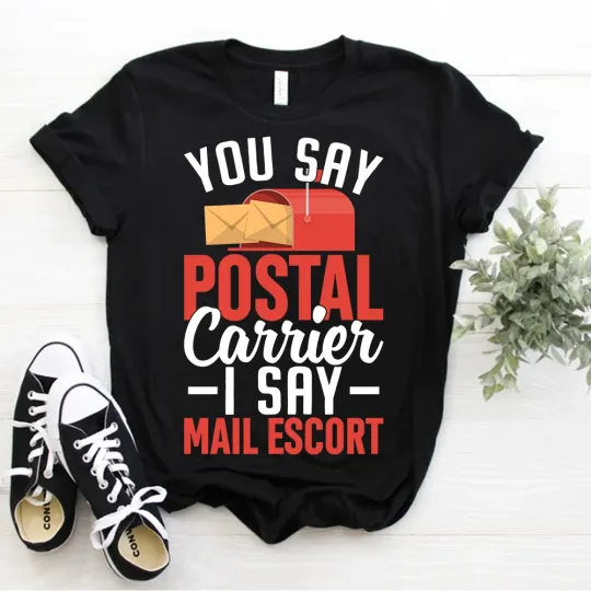 Discover Mail Carrier Van You Say Postal Carrier I Say Mail Escort T-Shirt Postman Tee
