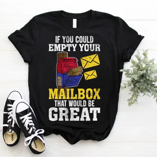 If You Could Empty Your Mailbox That Would Be Great T-Shirt Postman Tee