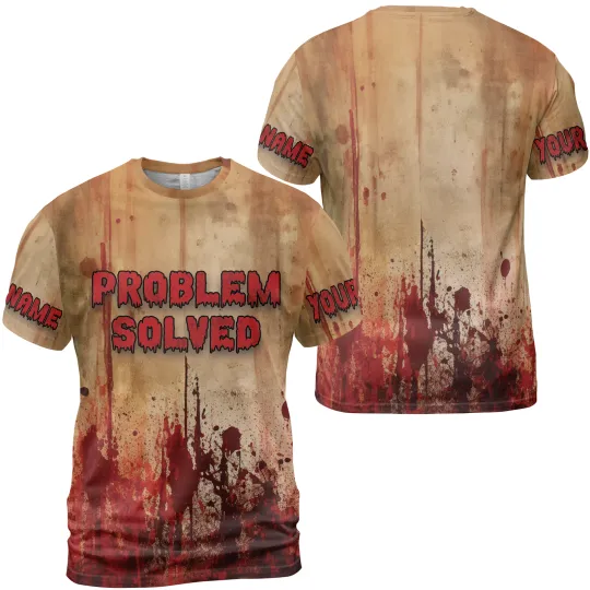 Discover Personalized Bloody Problem Solved Halloween T-Shirt 3D Unisex S-5XL