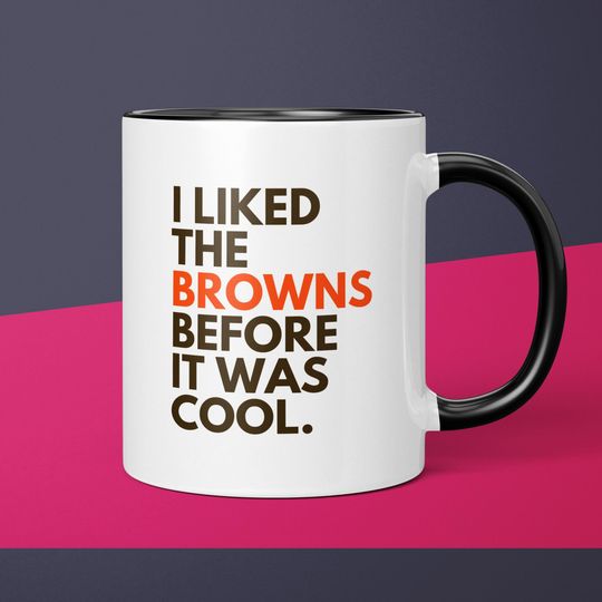 Browns Fan Before It Was Cool Cleveland Browns Coffee Cup Gift for Dad Coffee Mug Gift for Him Browns Mug Gift for Men Gift for Browns Fan
