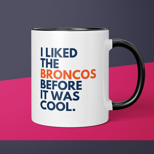 Broncos Fan Before It Was Cool Denver Broncos Coffee Cup Gift for Dad Coffee Mug Gift for Him Broncos Mug Gift for Men Gift for Broncos Fan