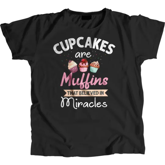 Discover Cupcake Are Muffins Miracles T-Shirt