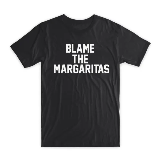 Discover Blame The Margaritas T-Shirt Premium Soft