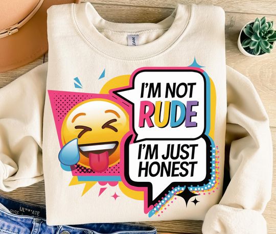 Discover I'm Not Rude I'm Just Honest Sweatshirt