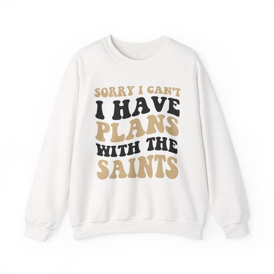 Sorry I Can't I Have Plans With New Orleans Football Sweatshirt, Black and Gold Fan Pullover, Saints Game Day