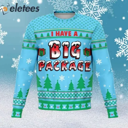 Discover I Have A Big Package Ugly Christmas Sweater JXK75RYM