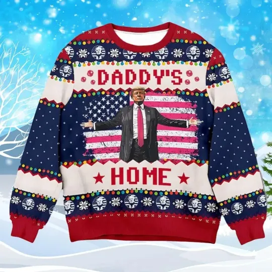 Trump Daddy Home Ugly Christmas Sweater, MAGA 2024 Sweater Happy Holiday Gift