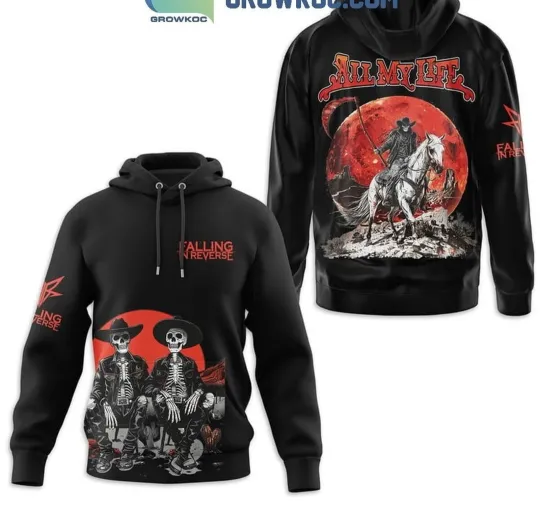 Falling In Reverse All My Life Fan  Hoodie, Gift For Fan