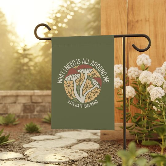 Discover What I Need Is All Around Me Garden Flag, Dave Matthews Band Lyrics, Retro Mushrooms Floral Hippie Yard Art, DMB Fan Gift, Olive Green