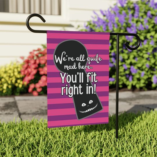 We're All Mad Here, You'll Fit Right In Garden Flag, Alice in Wonderland Inspired Home Decor Gift, Cheshire Cat House Banner, Welcome Flag