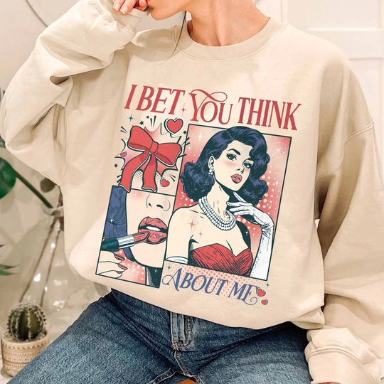 I Bet You Think about Me Sweatshirt, Trendy Women Sweatshirt, Music Lover Gift, Retro, Funny Slogan Sweatshirt, Ts Fan Gift