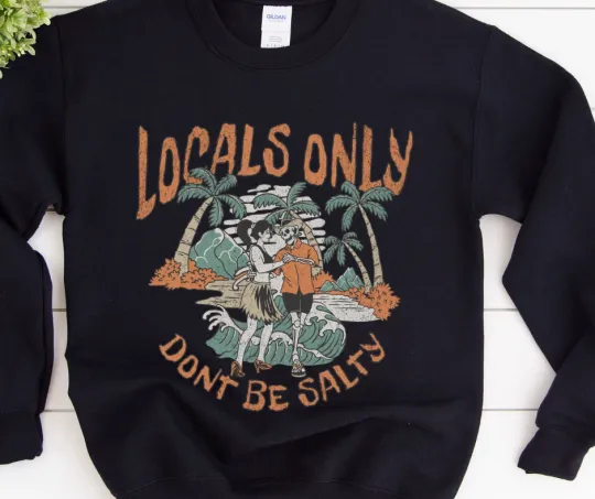 Locals Only Don't Be Salty Beach Life Sweatshirt