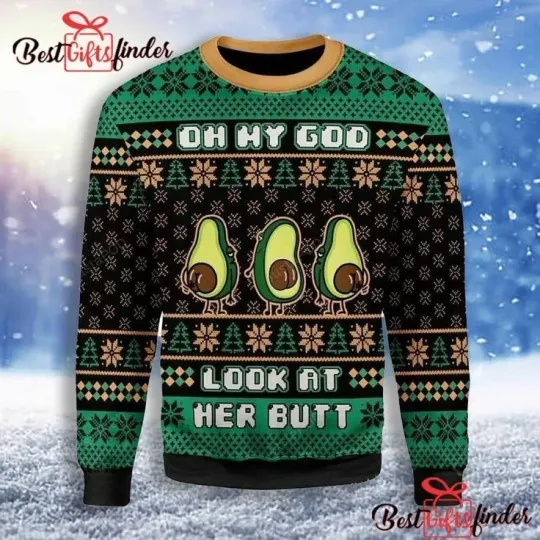 BG Oh My God Look At Her Butt Ugly Christmas Sweater, Avocado Sweatshirt