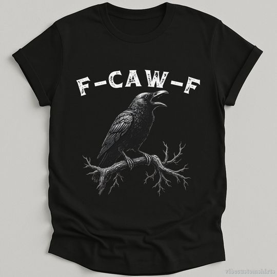 F Caw F Crow Shirt, Funny Crow T-shirt, Crow Dark Humor Shirt, Crow Lovers Tee, Unhinged Animal Humor Unisex T Shirt, Funny Sarcastic Gift