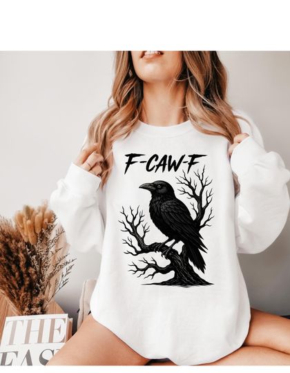 F-caw-F funny crow sweatshirt, humorous, sassy,and sarcasm womens fashionable crewneck