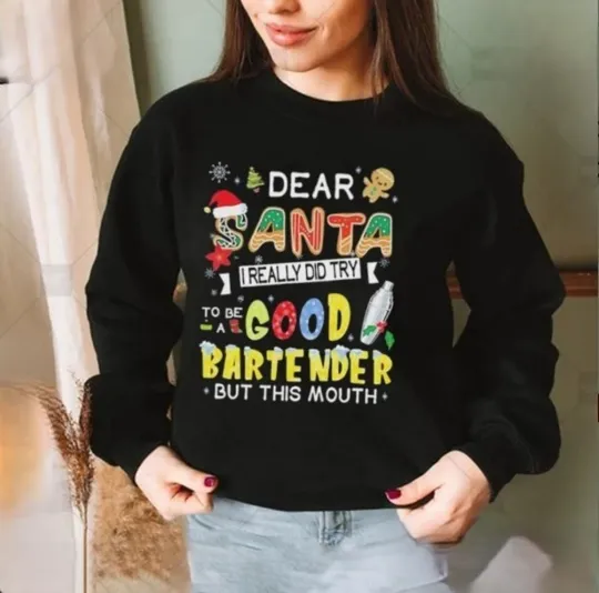 Discover Funny Dear Santa I Do Try To Be A Good Bartender Christmas Sweatshirt