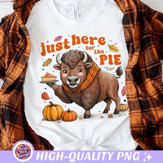 Discover Here for the Pie PNG Thanksgiving PNG Buffalo Fall Autumn Shirt PNG Thanksgiving Sublimation Design Trendy Fall Vibes Png Pumpkin Season Png