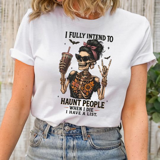 Discover Funny Halloween Skeleton Shirt,I Fully Intend To Haunt People When I Die T-Shirt