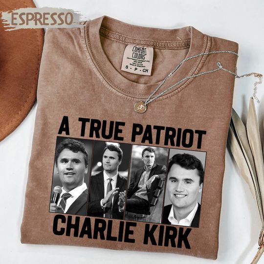 Discover Comfort Colors A True Patriot Charlie Kirk Shirt, Justice for Charlie Kirk Shirt, Prayers Up for Charlie, Activist Shirt