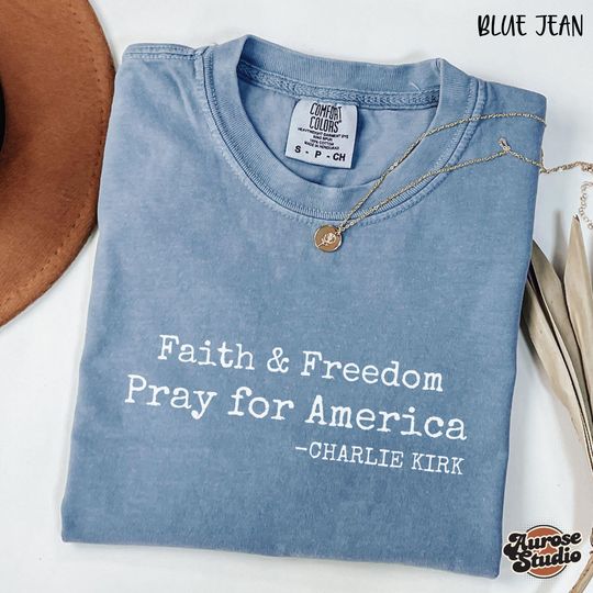 Discover Faith&Freedom Pray for America Shirt, Charlie Kirk Shirt, Comfort Colors Support Tee ,Faith Based Unisex Tee, Human Rights Activist Shirt