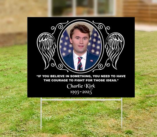 Charlie Kirk Memorial Yard Sign, True Patriot Charlie Kirk, RIP Charlie Kirk, Rest In Peace Charlie Kirk, Stop Political Violence Yard Sign