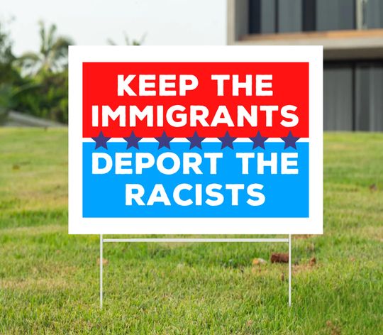 Discover Keep The Immigrants Deport The Racists Yard Sign, Anti Trump Yard Sign, Political Yard Sign, Garden Decoration, Anti Trump, Protest Sign