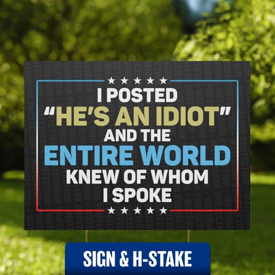 He's an Idiot Yard Sign | Anti-Trump Political Decor | Funny Protest Lawn Art | Satirical MAGA Resistance | Pro-Democracy Outdoor Statement