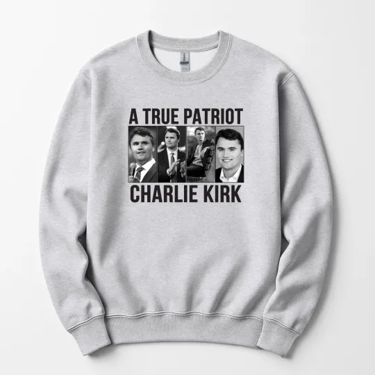 Discover A True Patriot Charlie Kirk Unisex Sweatshirt